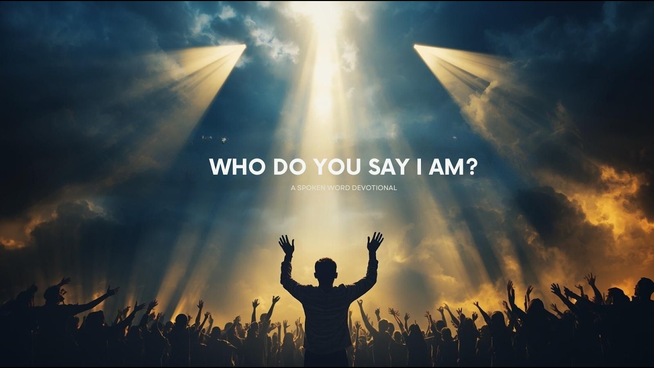 Who do You say I am?