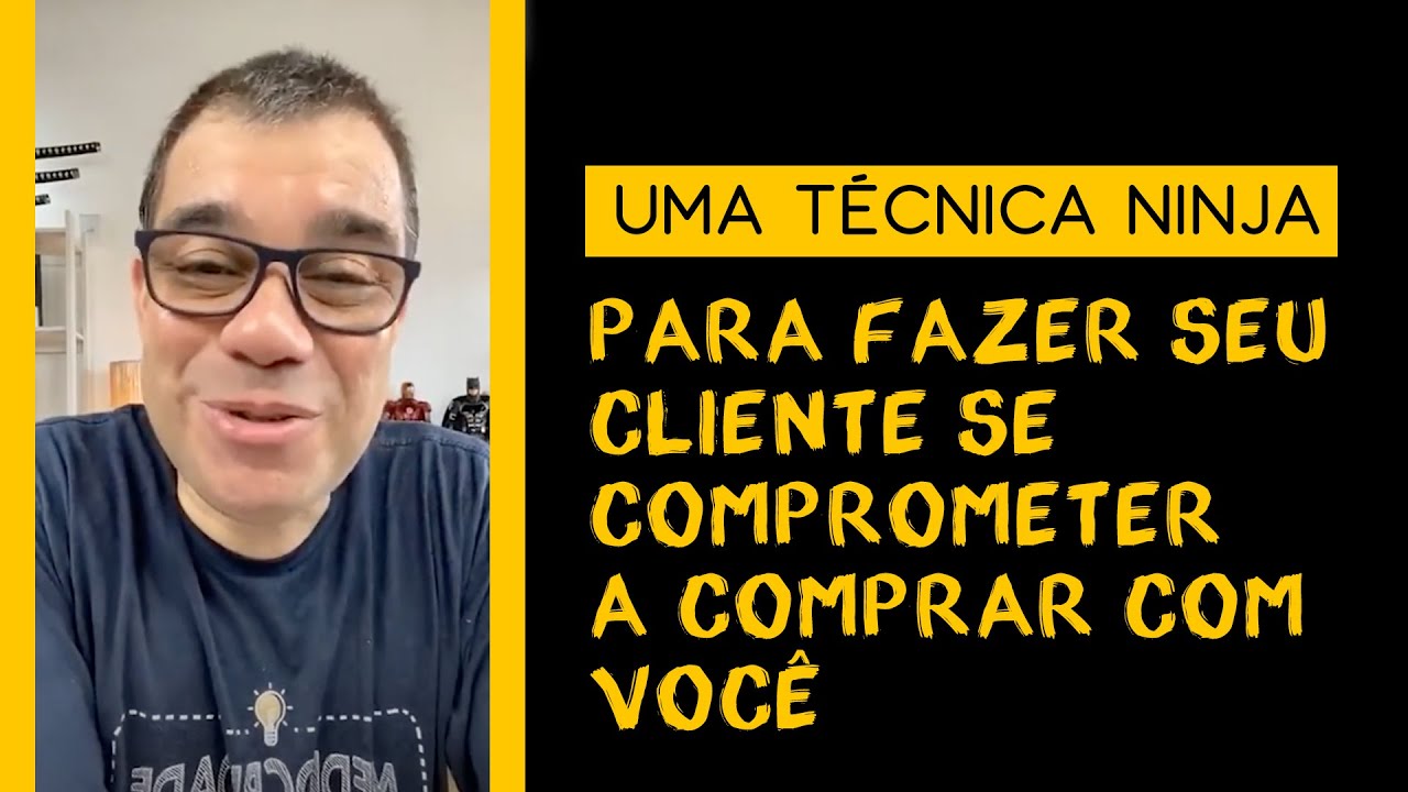 Uma técnica ninja para você fazer o seu cliente se comprometer em comprar com você.