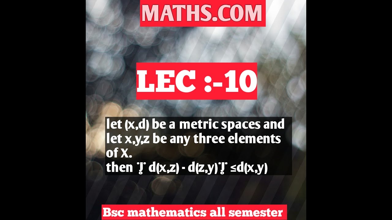 Paper 13//metric space//let (x,d) be a metric space and let x,y, z be any three elements of X.p.t