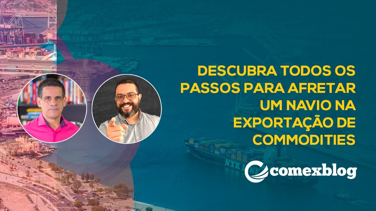 DESCUBRA TODOS OS PASSOS PARA AFRETAR UM NAVIO NA EXPORTAÇÃO DE COMMODITIES | comexblog.com