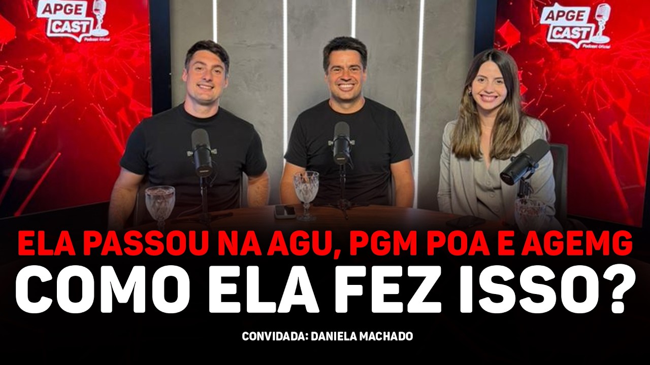 Daniela Machado : Ela passou na AGU, PGM POA e AGEMG - Como ela fez isso? | APGECAST #27