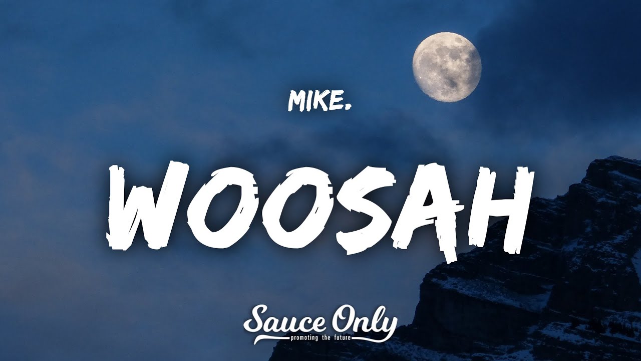 mike. - woosah (Lyrics)