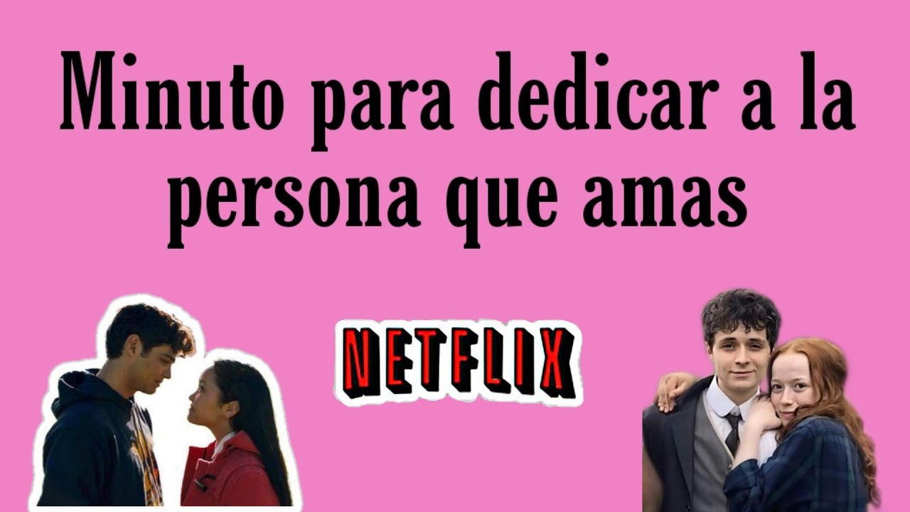 MINUTOS de pel&iacute;culas y series de NETFLIX para dedicar a la persona que AMAS PARTE 8