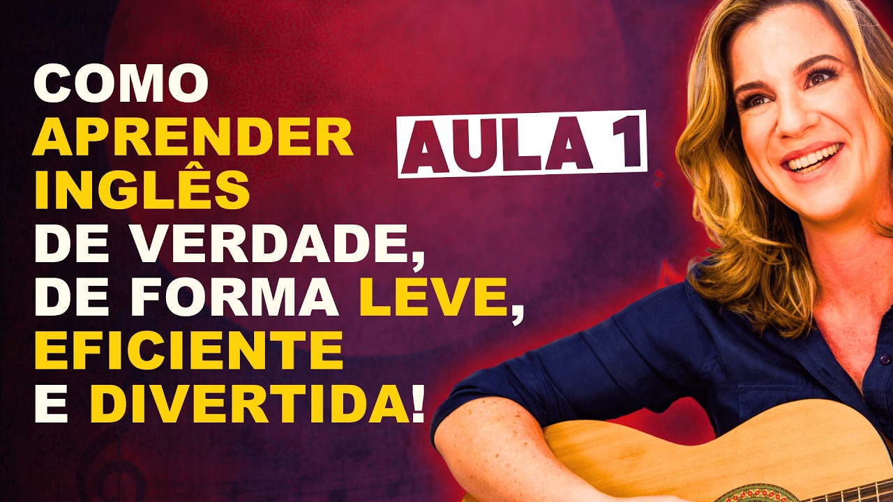 AULA 1: Descubra como aprender inglês de verdade de forma LEVE, EFICIENTE e DIVERTIDA.
