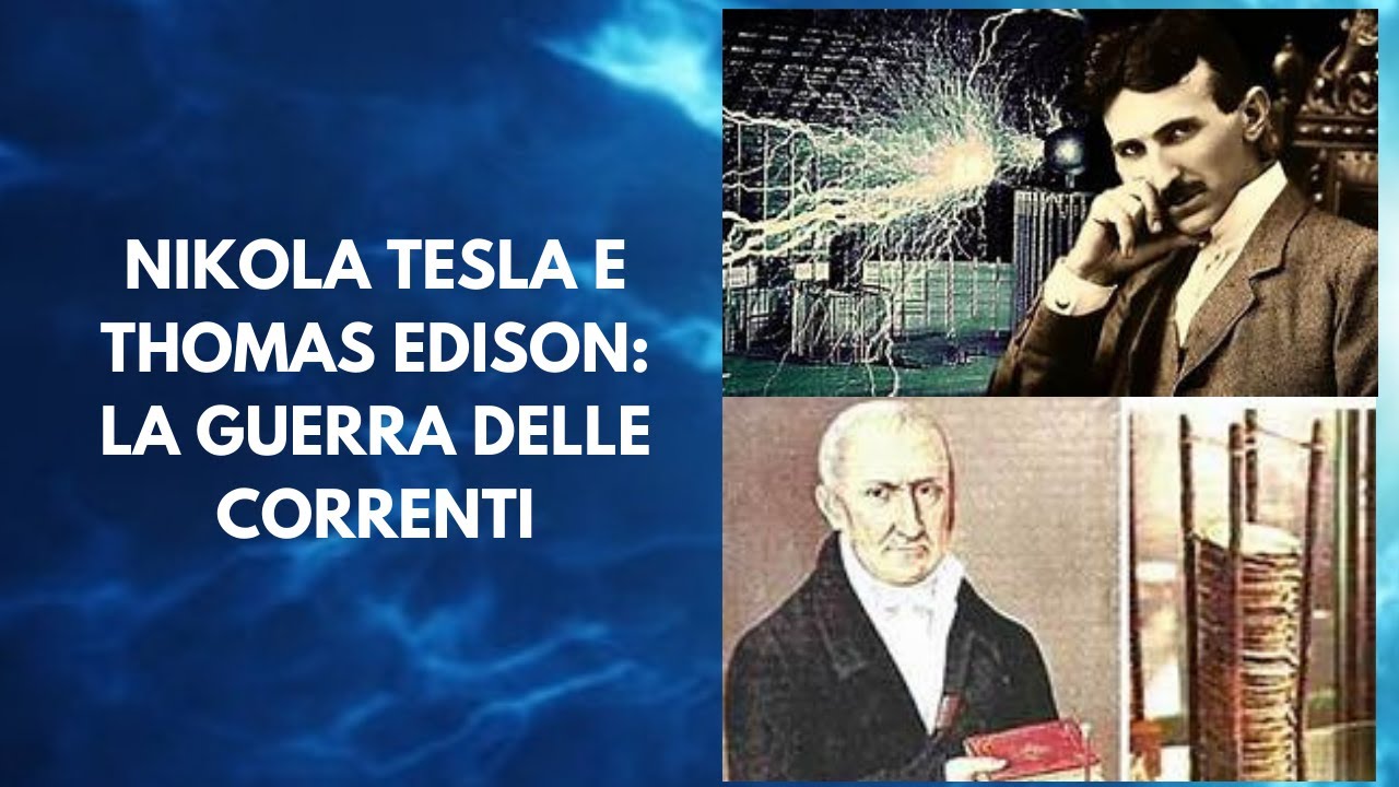 NIKOLA TESLA E THOMAS EDISON: La guerra delle correnti