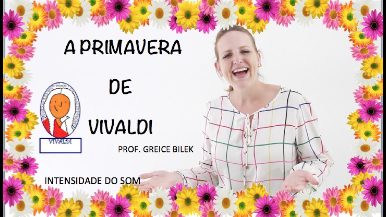 A PRIMAVERA DE VIVALDI - INTENSIDADE DO SOM - SOM FORTE E FRACO DINÂMICA MUSICAL