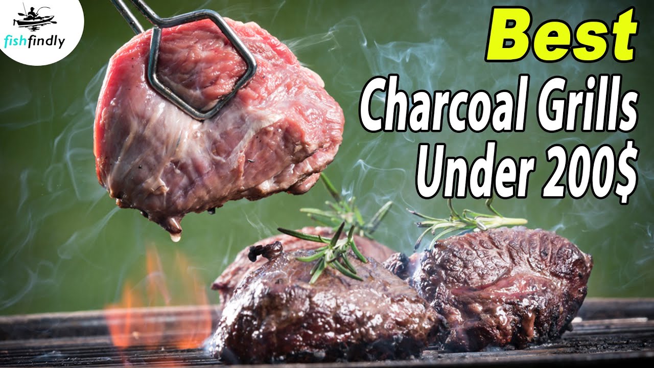 Best Charcoal Grills Under 200 &ndash; Choose The Best Affordable One!