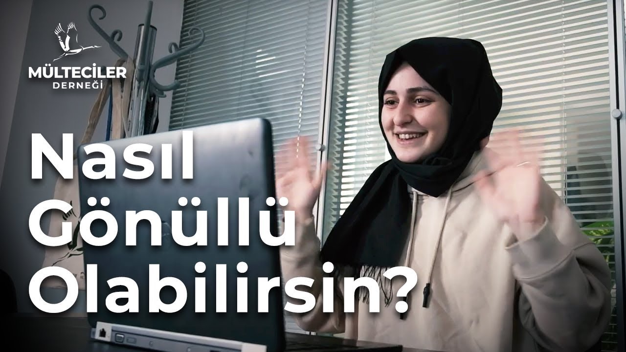 Nasıl G&ouml;n&uuml;ll&uuml; Olabilirsin? | M&uuml;lteciler Derneği