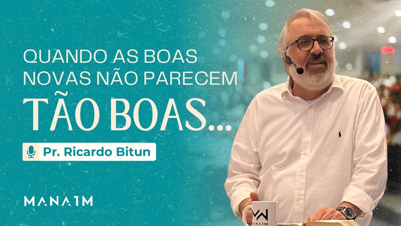Quando as boas novas não parecem boas | Pr. Ricardo Bitun | 07 de Dez 2025 | Igreja Manaim Mooca