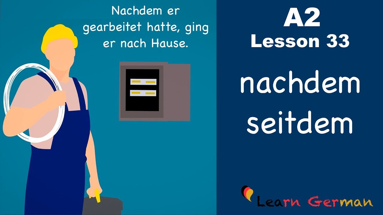 A2 - Lesson 33 | nachdem - seitdem | Temporale Konjunktionen | German for beginners
