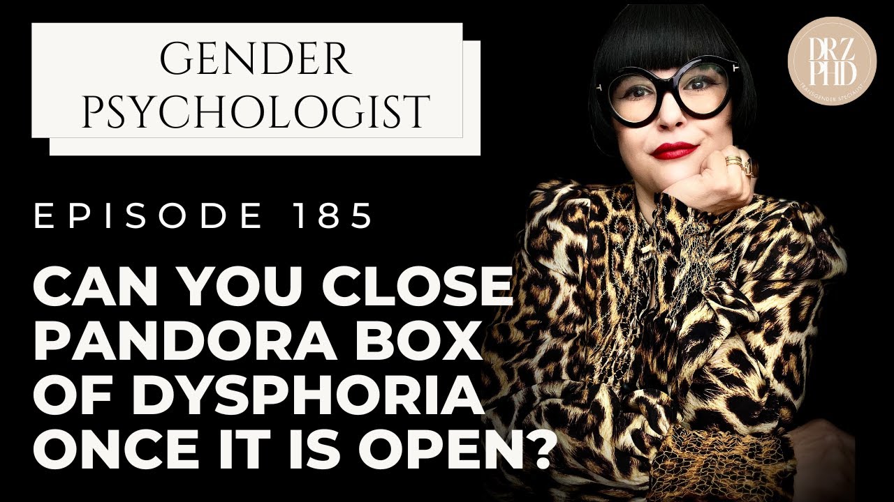 Once You Realize You Have Gender Dysphoria, Can You Put It Back? | Pandora's Box