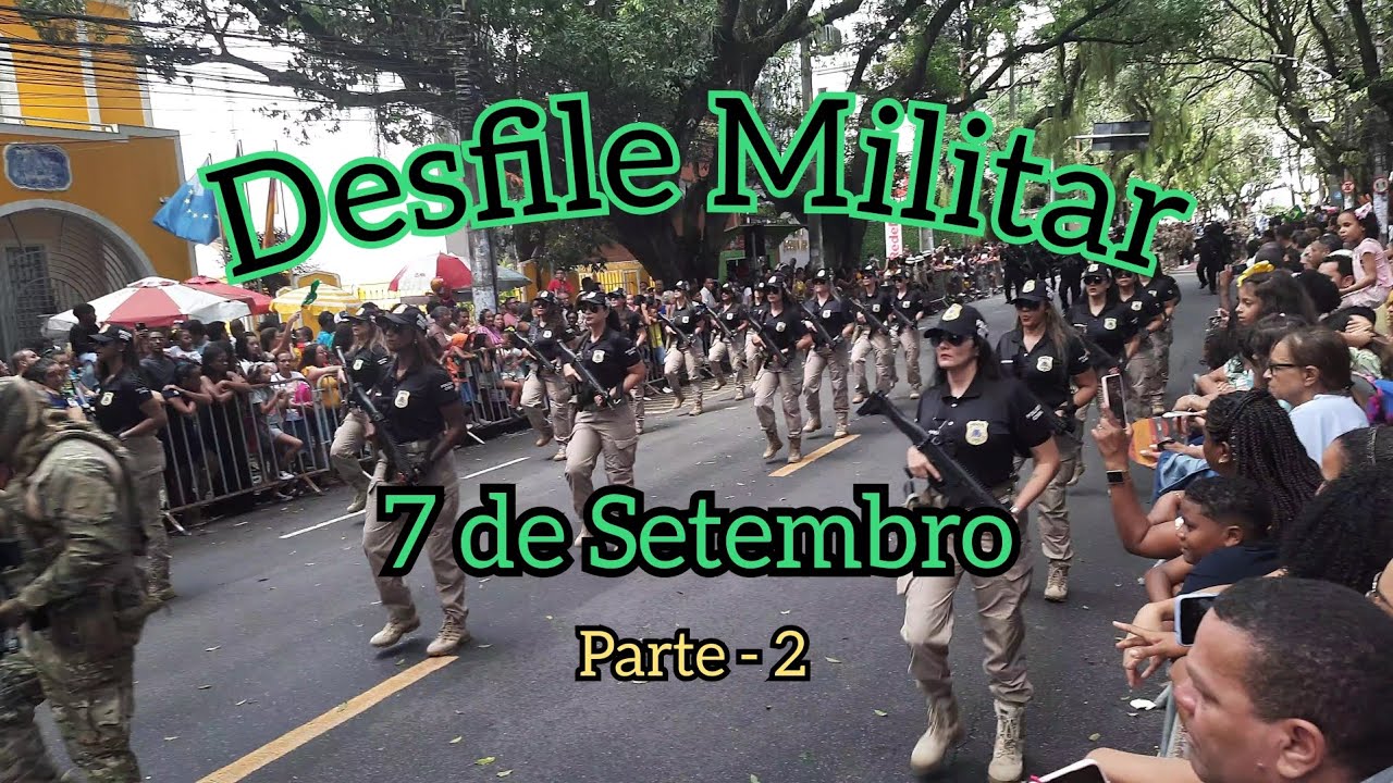 Desfile Militar do 7 de Setembro Parte - 2