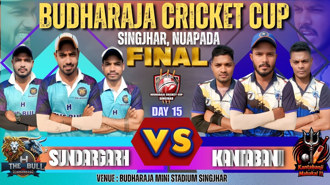 🔴LIVE I DAY 15 | FINAL | SUNDARGARH vs KANTABANJI | BUDHARAJA CRICKET CUP 2025 , SINGJHAR |