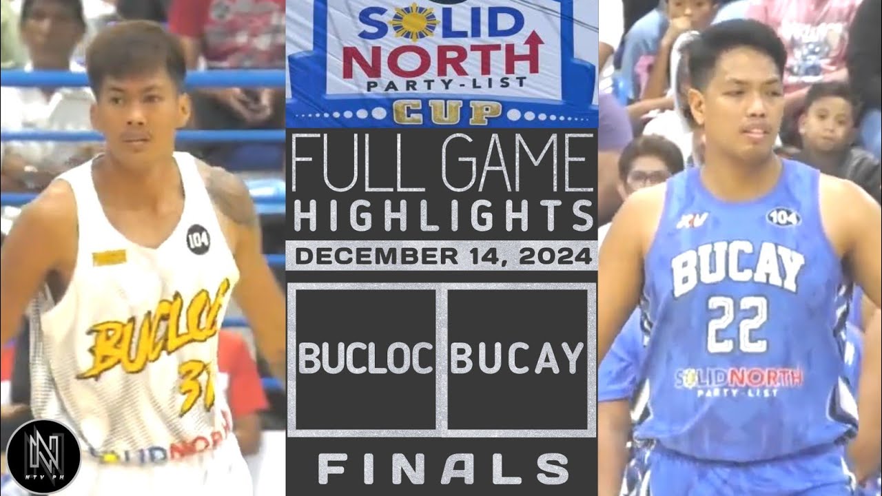 SOLID NORTH PARTYLIST CUP FINALS | FULL GAME HIGHLIGHTS | BUCLOC VS BUCAY | DECEMBER 14, 2024