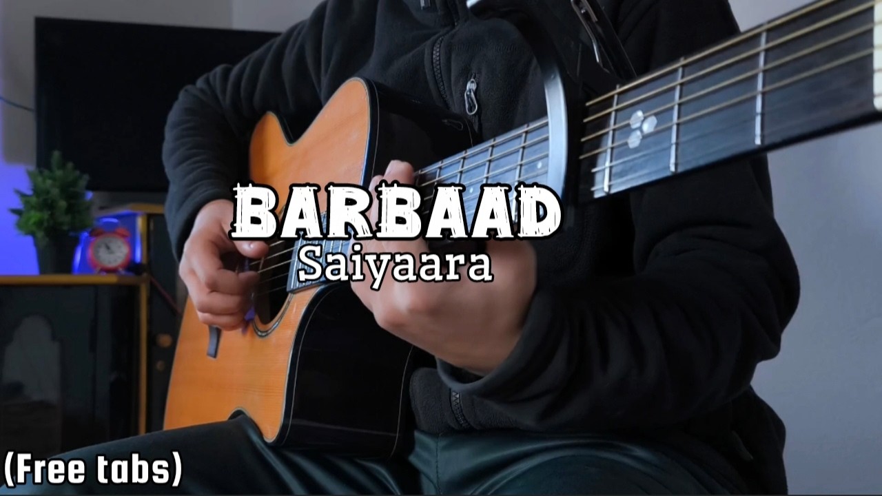 Barbaad - Saiyaara | Fingerstyle Guitar cover
