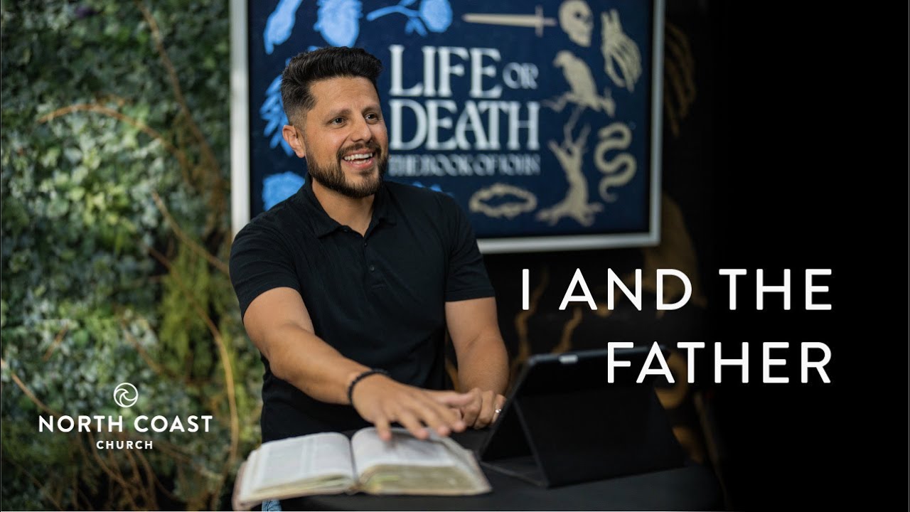 I And The Father - Life Or Death: The Book Of John, Message 24