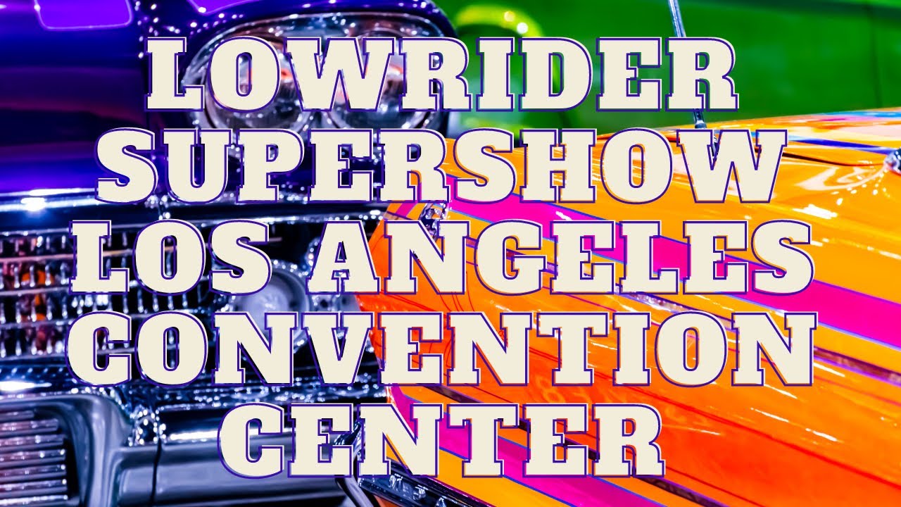 LOWRIDER SUPER SHOW LOS ANGELES CONVENTION CENTER.