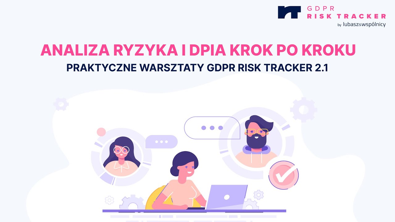 Analiza ryzyka i DPIA krok po kroku. Zastosowanie GDPR Risk Tracker 2.1