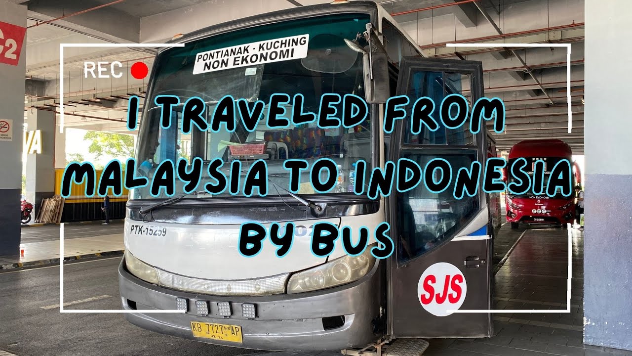 I Traveled From Malaysia To Indonesia By Bus | Kuching To Pontianak By Bus