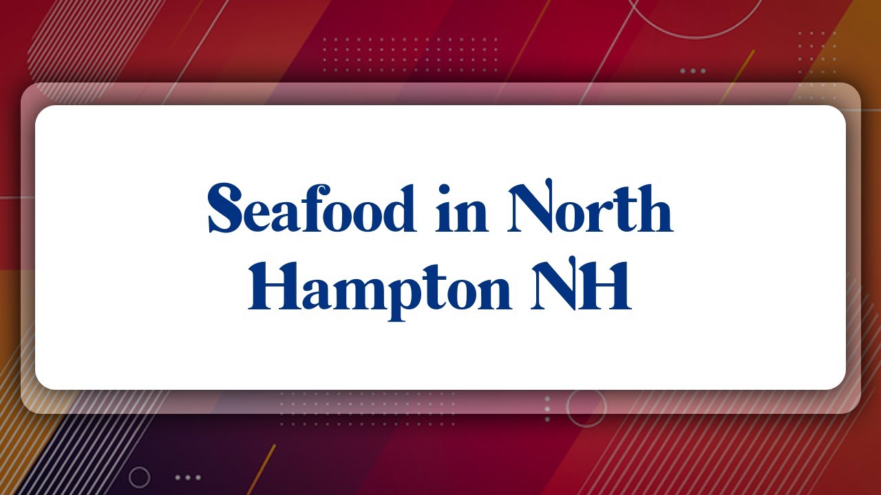 Top 10 Seafood in North Hampton, NH