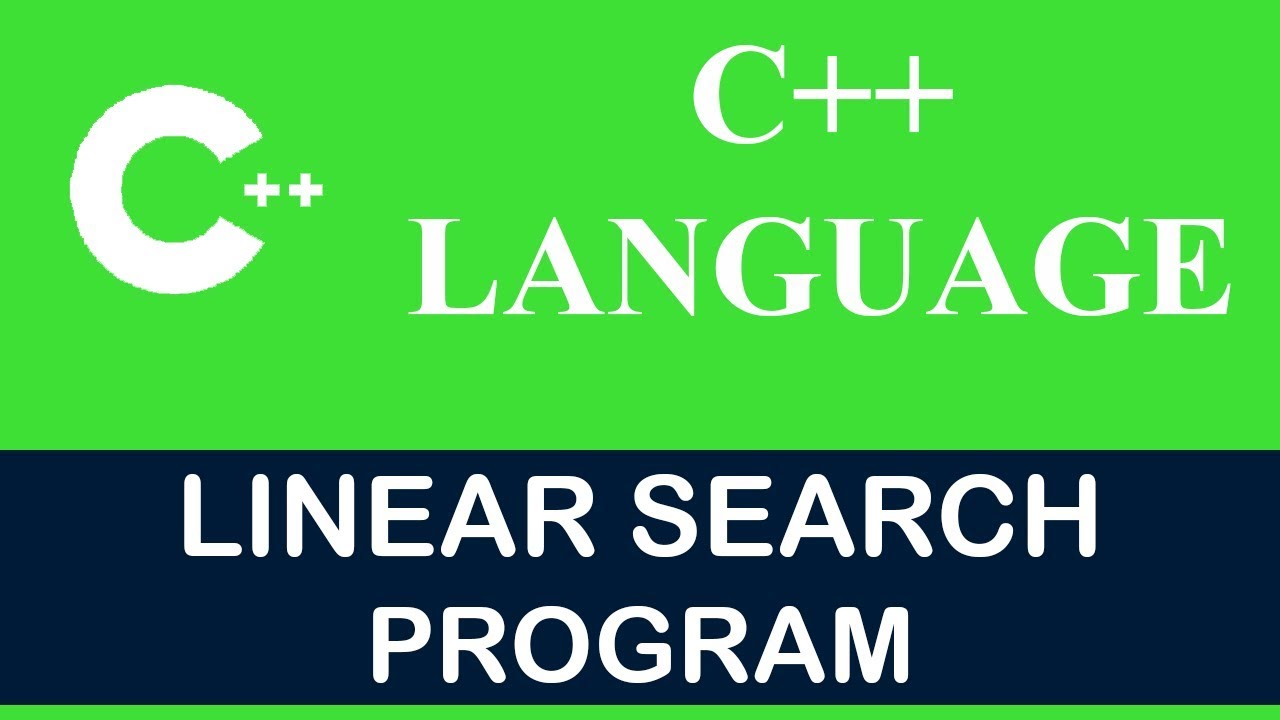 C++ EXAMPLE | DEVELOPING A LINEAR SEARCH ALGORITHM PROGRAM