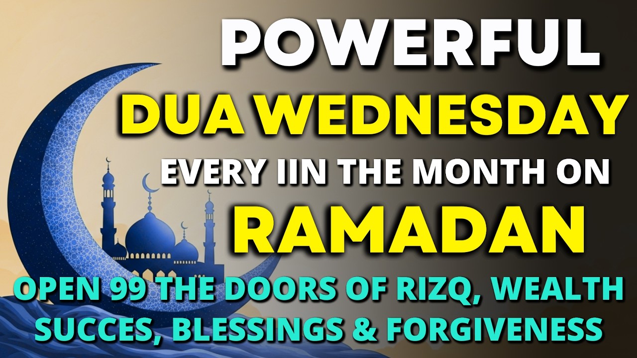 Miracle Wednesday Dua In Ramadan 🔑 For Forgiveness & Unlocking 99 All Doors of Blessings On Allah