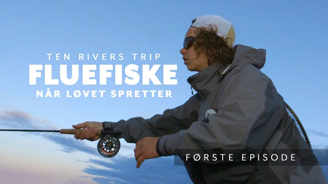 Fluefiske når løvet spretter - Ten Rivers Trip Ep01 (s01)