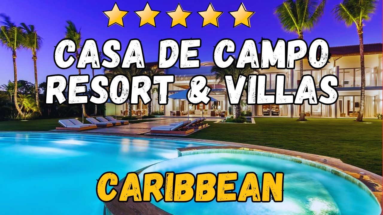 Casa de Campo Resort & Villas Review – Luxury Caribbean Hotel Tour & Guide