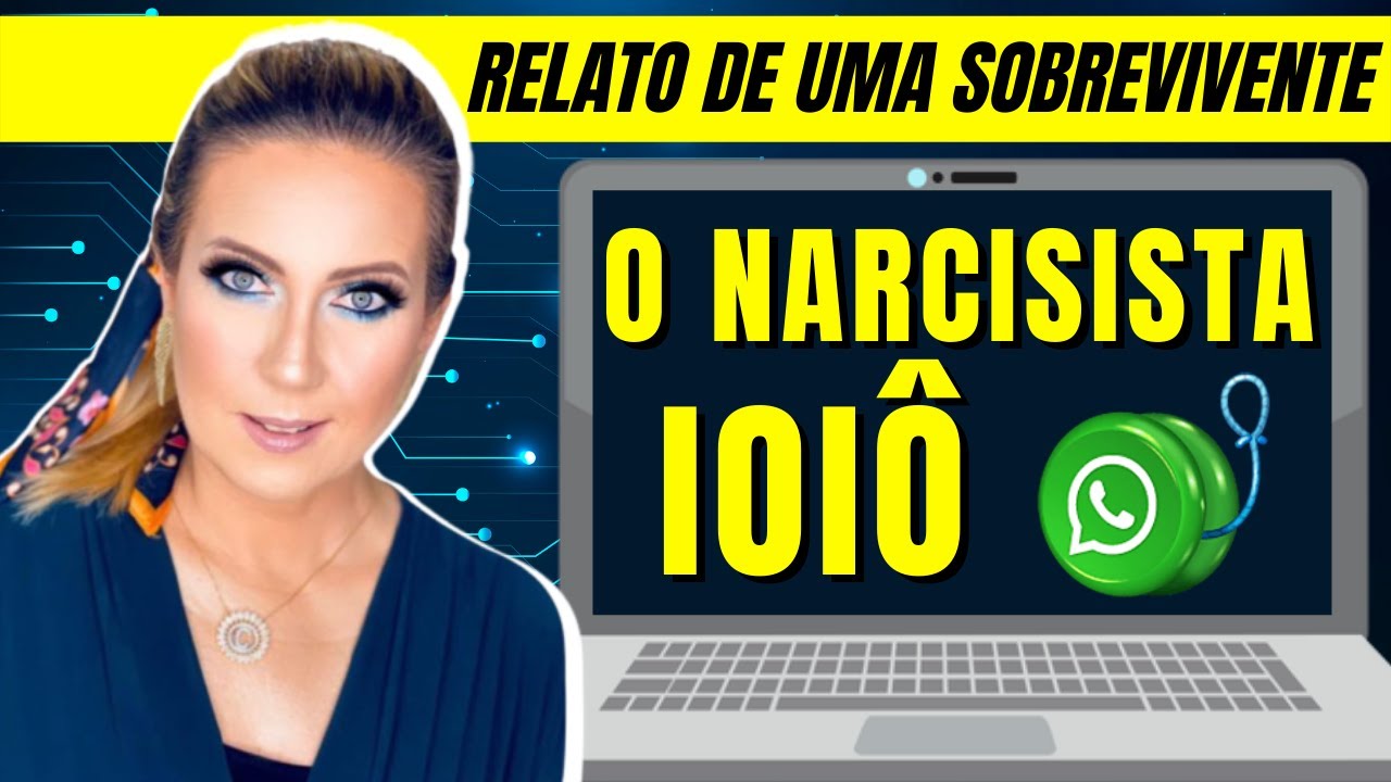 Relato de Uma Sobrevivente - O Narcisista ioiô