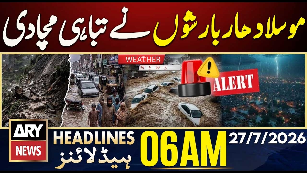 Torrential Rains Cause Widespread Destruction | ARY News 6 AM Headlines | 27th July 2026