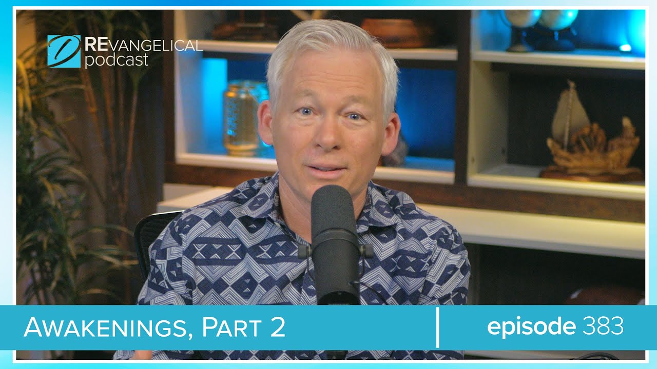 Awakenings, Pt. 2 (REvangelical - Ep. 383)