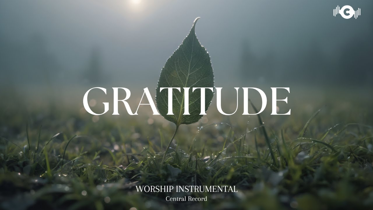 GRATITUDE - Soaking worship instrumental | Prayer and Devotional