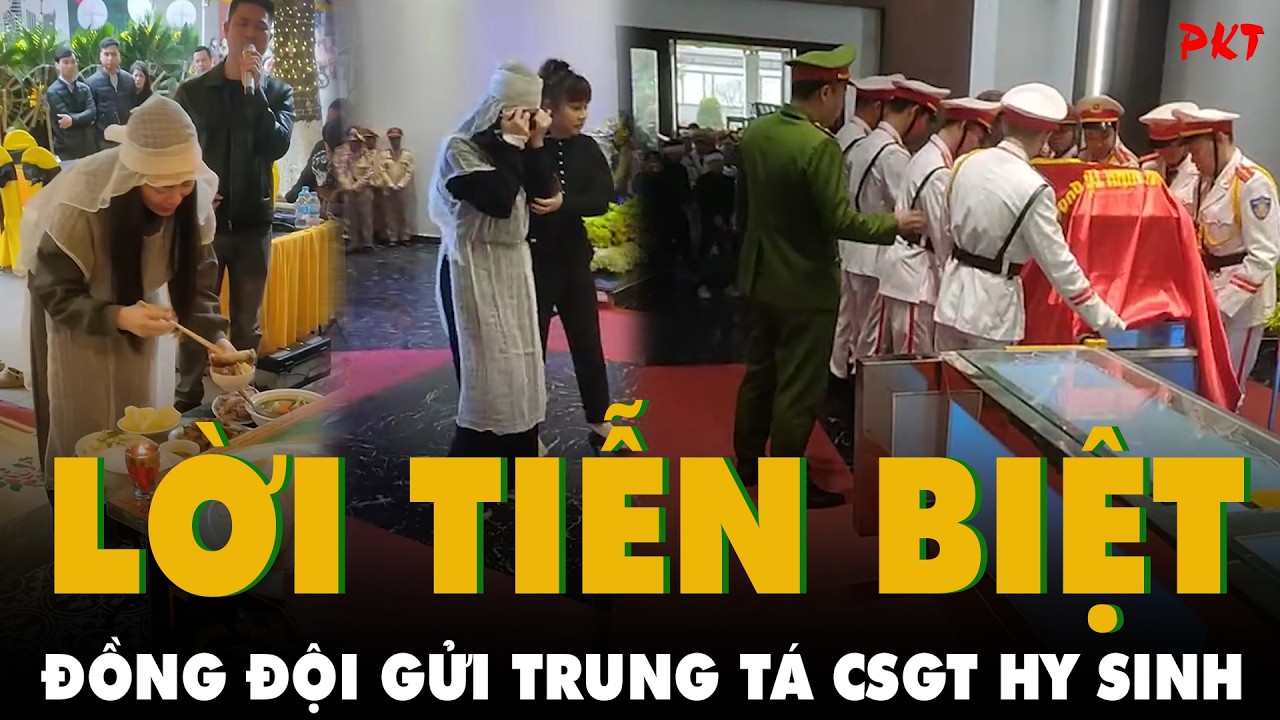XÉ LÒNG LỜI TIỄN BIỆT của đồng đội gửi TRUNG TÁ CSGT HY SINH ở Thái Nguyên, QUÁ ĐAU ĐỚN, ÔNG TRỜI ƠI