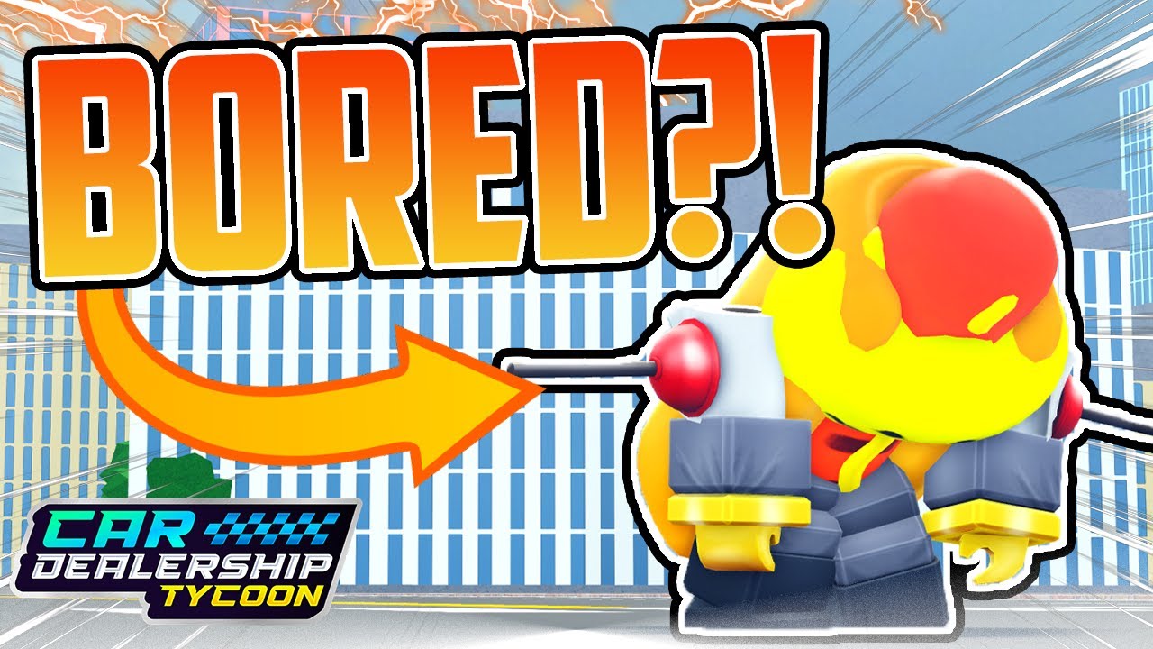 15 Fun Things To Do When Bored In Car Dealership Tycoon!