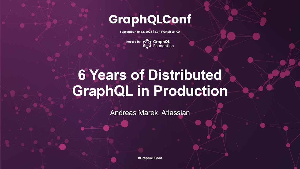 6 Years of Distributed GraphQL in Production - Andreas Marek, Atlassian