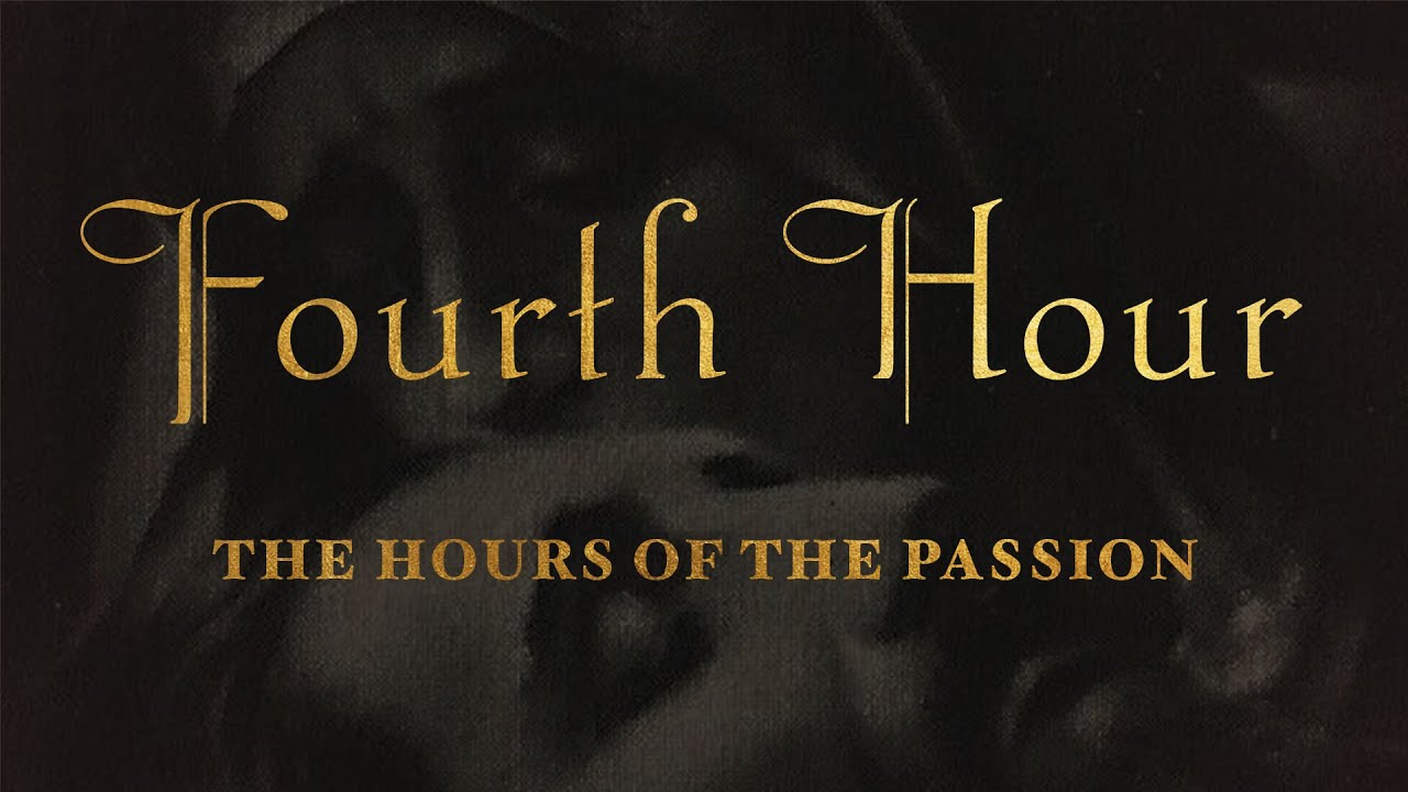 The Hours of the Passion of our Lord Jesus Christ - FOURTH HOUR #luisapiccarreta