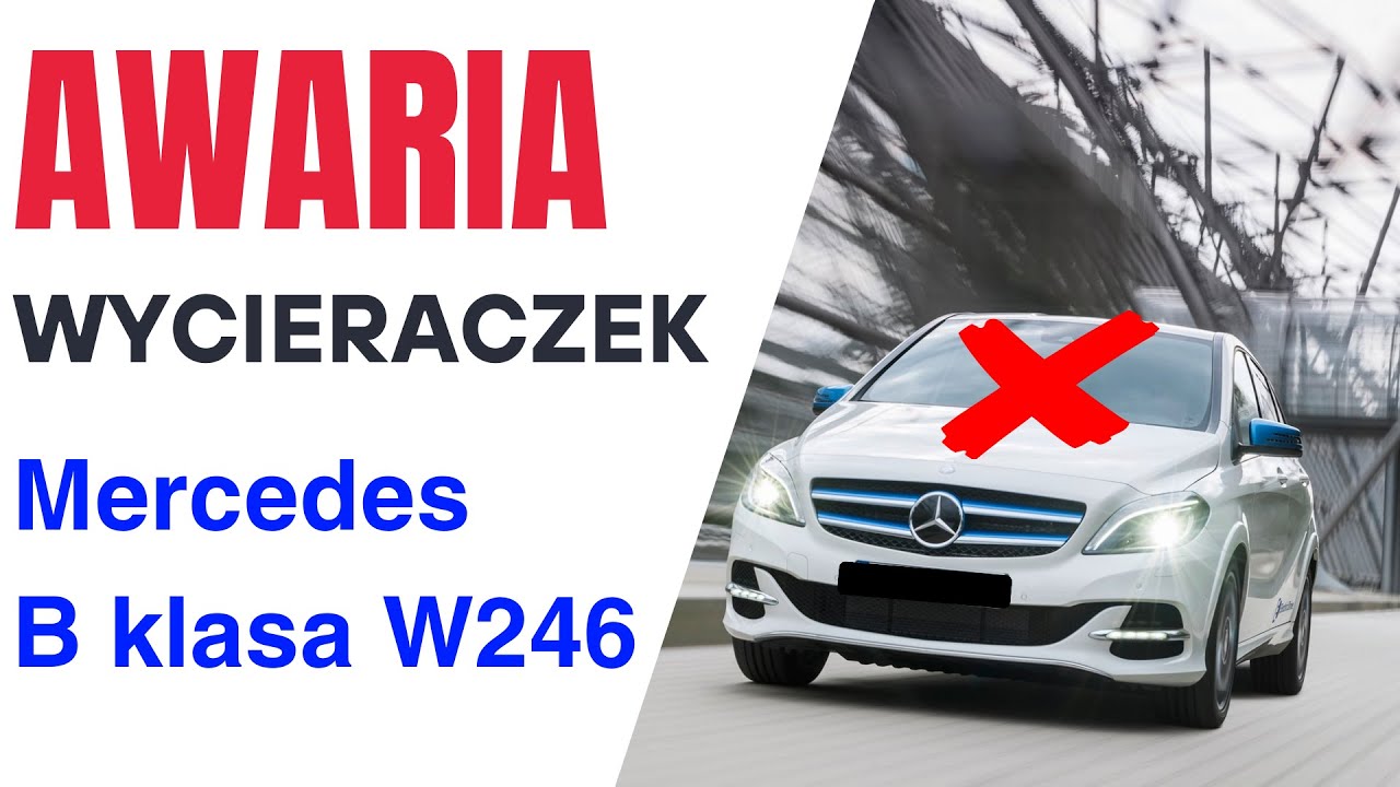 Awaria wycieraczek Mercedes B klasa W246
