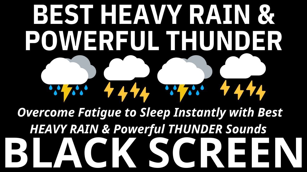 Overcome Fatigue to Sleep Instantly with Best HEAVY RAIN & Powerful THUNDER Sounds - BLACK SCREEN