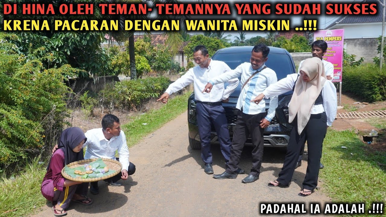DIHINA OLEH TEMAN-TEMANYA YANG SUDAH SUKSES, KARENA PACARAN DENGAN WANITA MISKIN, PADAHAL IA ADALAH!