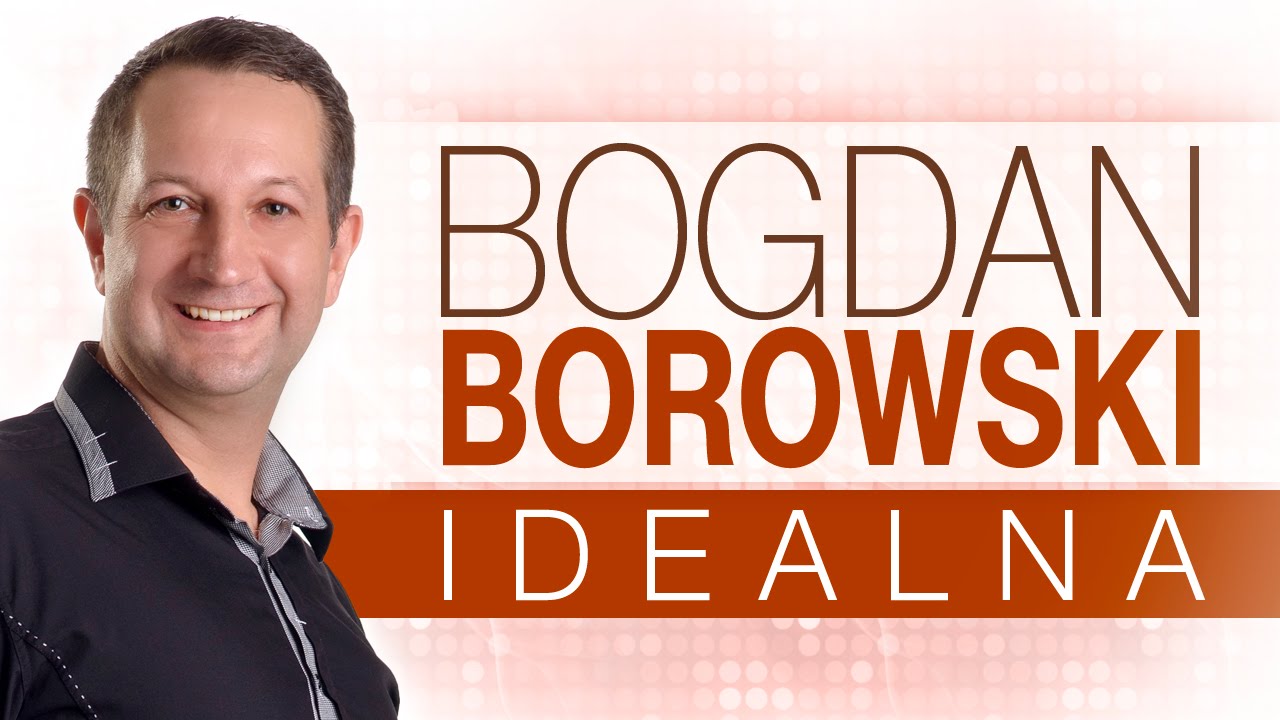 Bogdan Borowski - Idealna (Oficjalny teledysk)