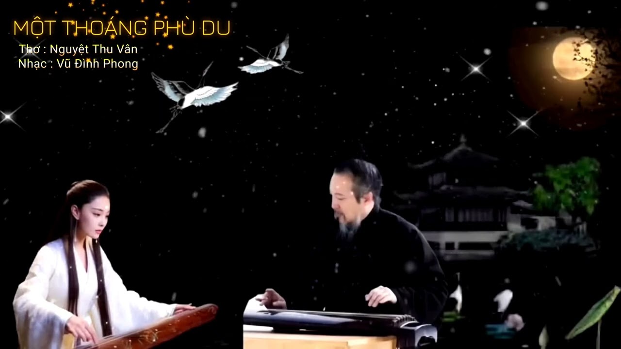 MỘT THOÁNG PHÙ DU - Thơ : Nguyệt Thu Vân - Nhạc : Vũ Đình Phong 