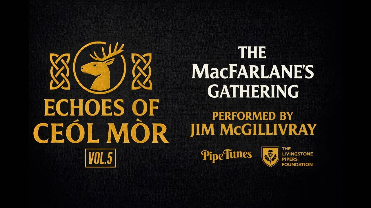 The MacFarlane’s Gathering  – Piobaireachd by Jim McGillivray | Ceòl Mòr Series