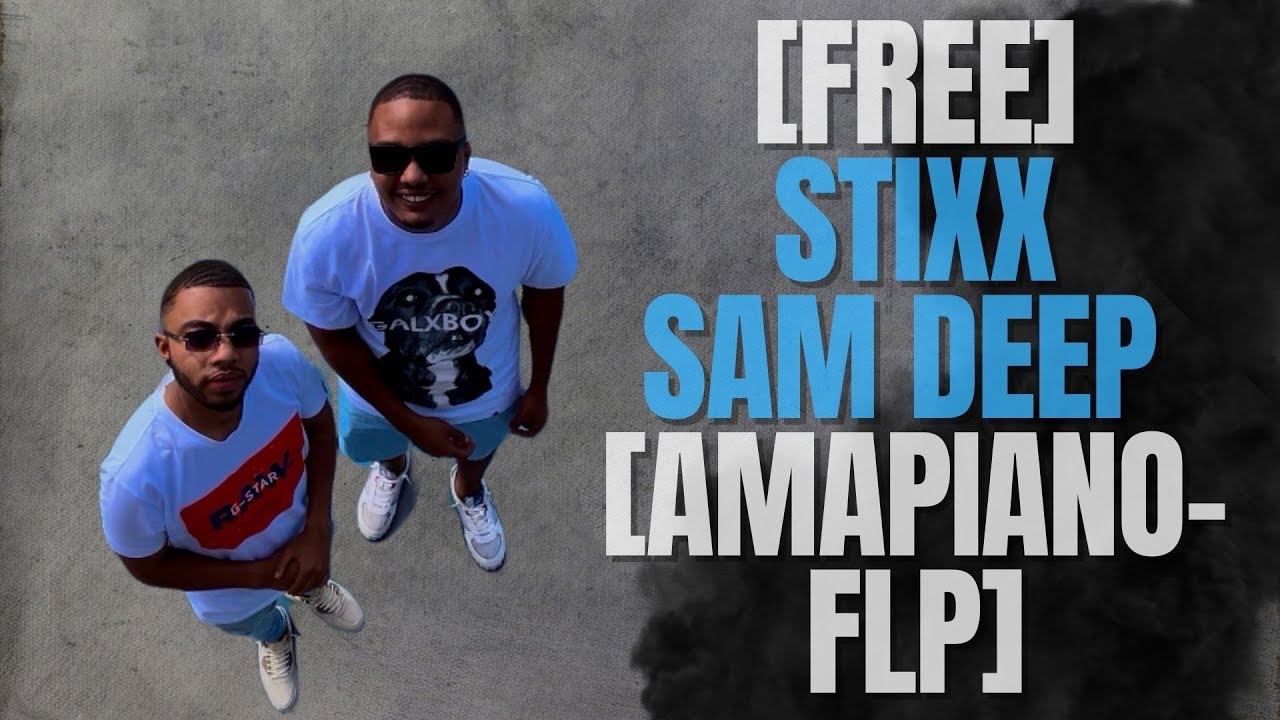 [FREE AMAPIANO FLP] STIXX & SAM DEEP - NEW WAV 🏄‍♂️🎶