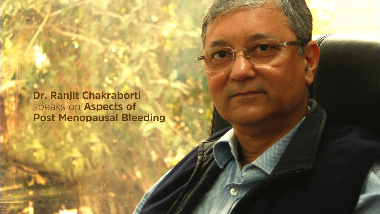 Dr.  Ranjit Chakraborti speaks on Aspects of Post Menopausal Bleeding