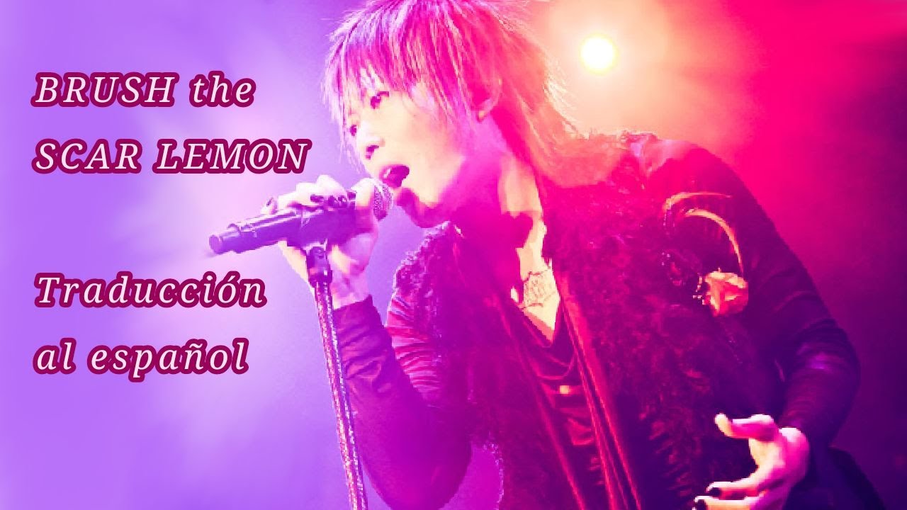 BRUSH the SCAR LEMON | Traducción al español | Romaji | GR