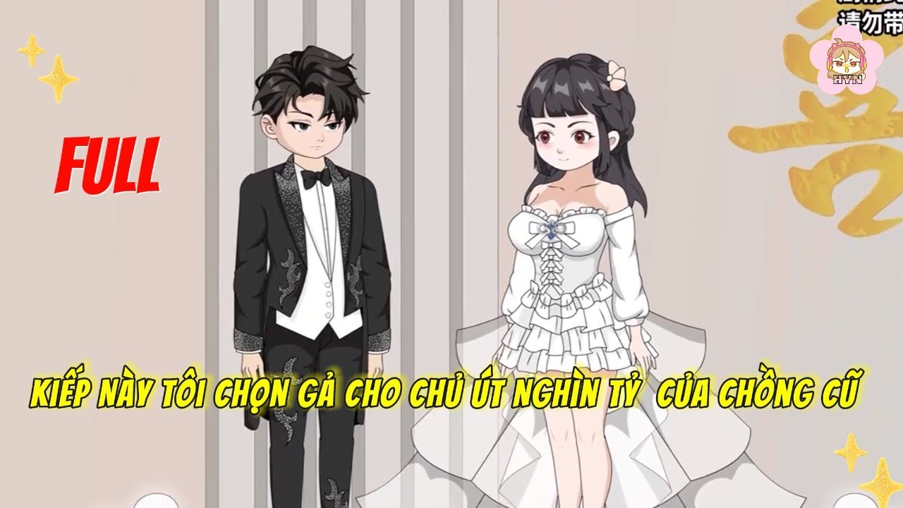 FULL Trọn Bộ | Kiếp Này Tôi Chọn Gả Cho Chú Út Nghìn Tỷ  Của Chồng Cũ | HYN Review