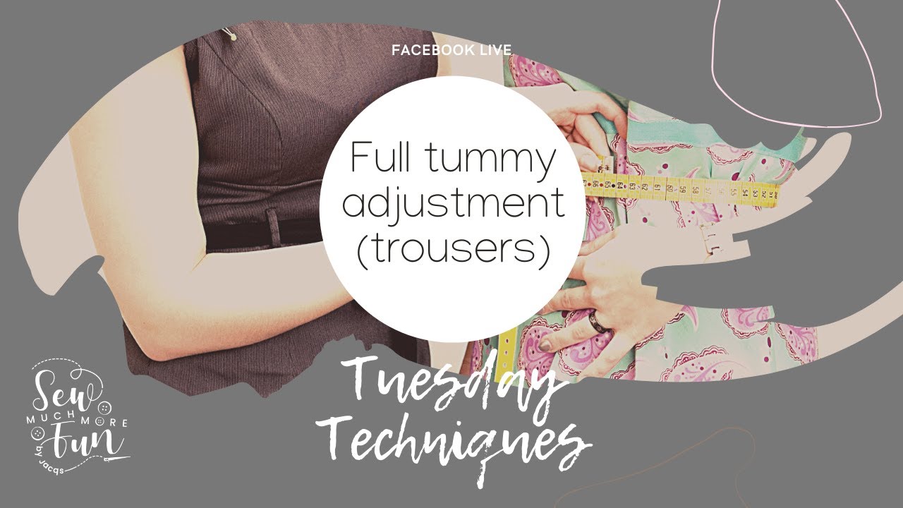 Tuesday Techniques - Full Tummy Adjustment (Trousers)
