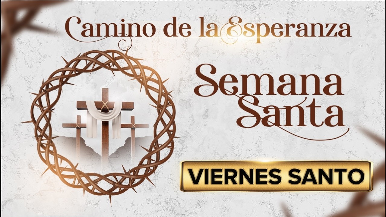 Semana Santa - VIERNES SANTO | Camino de la Esperanza