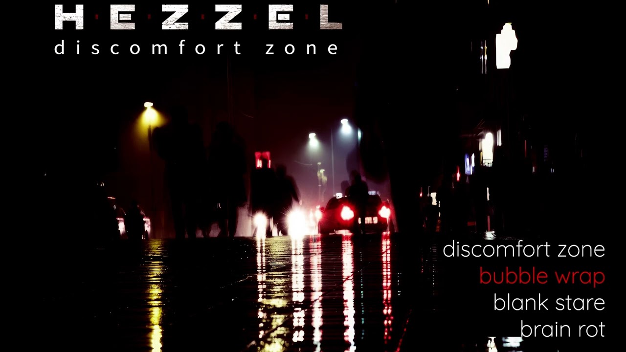 HEZZEL - discomfort zone | bubble wrap | blank stare | brain rot [2026]