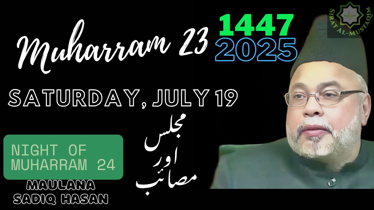 Majlis | Sat, July 19 | Muharram 23 | 2025 | Maulana Sadiq Hasan | Night of Muharram 24